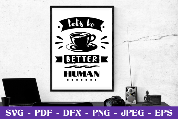 Let's Be Better Human SVG Cut File