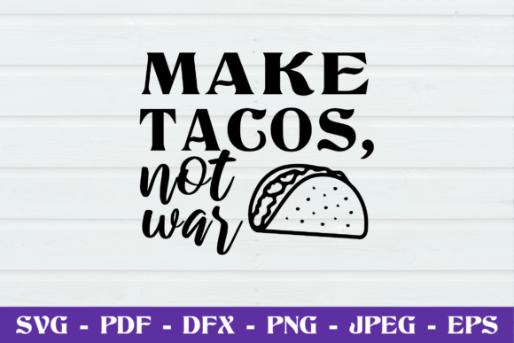 Make Tacos Not War SVG Cut File