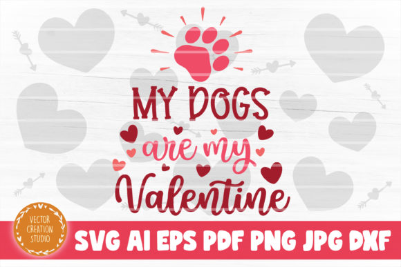 My Dogs Are My Valentine SVG Cut File