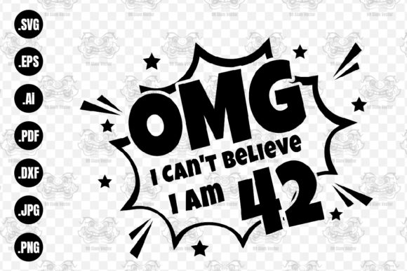 OMG. Not Believe I Am 42 Svg