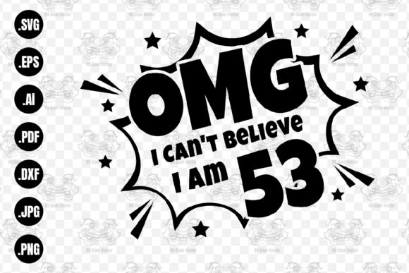 OMG. Not Believe I Am 53 Svg