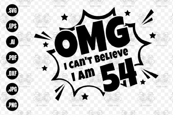 OMG. Not Believe I Am 54 Svg