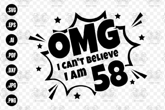OMG. Not Believe I Am 58 Svg