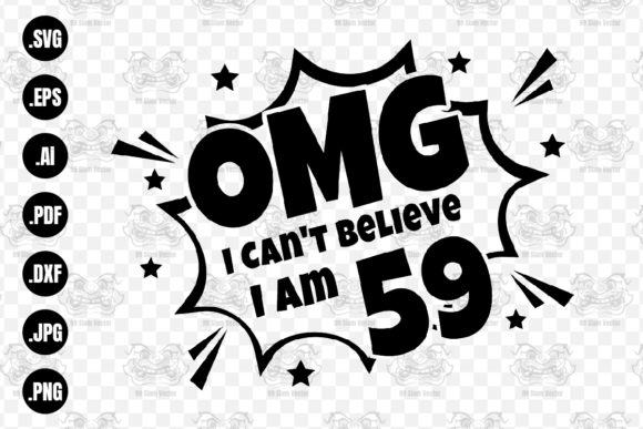 OMG. Not Believe I Am 59 Svg