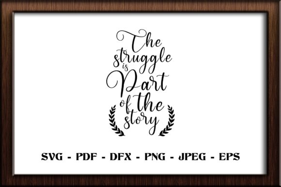 The Struggle is Part of the Story SVG