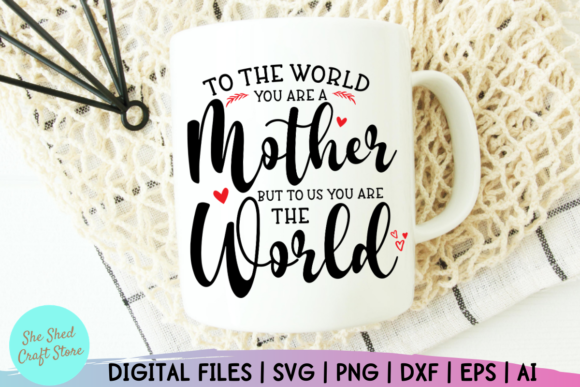 To the World You Are a Mother